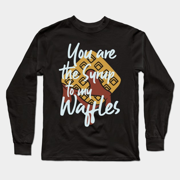 Maple Syrup Shirt Waffle Lover Husband Wife Anniversary Gift Long Sleeve T-Shirt by TellingTales